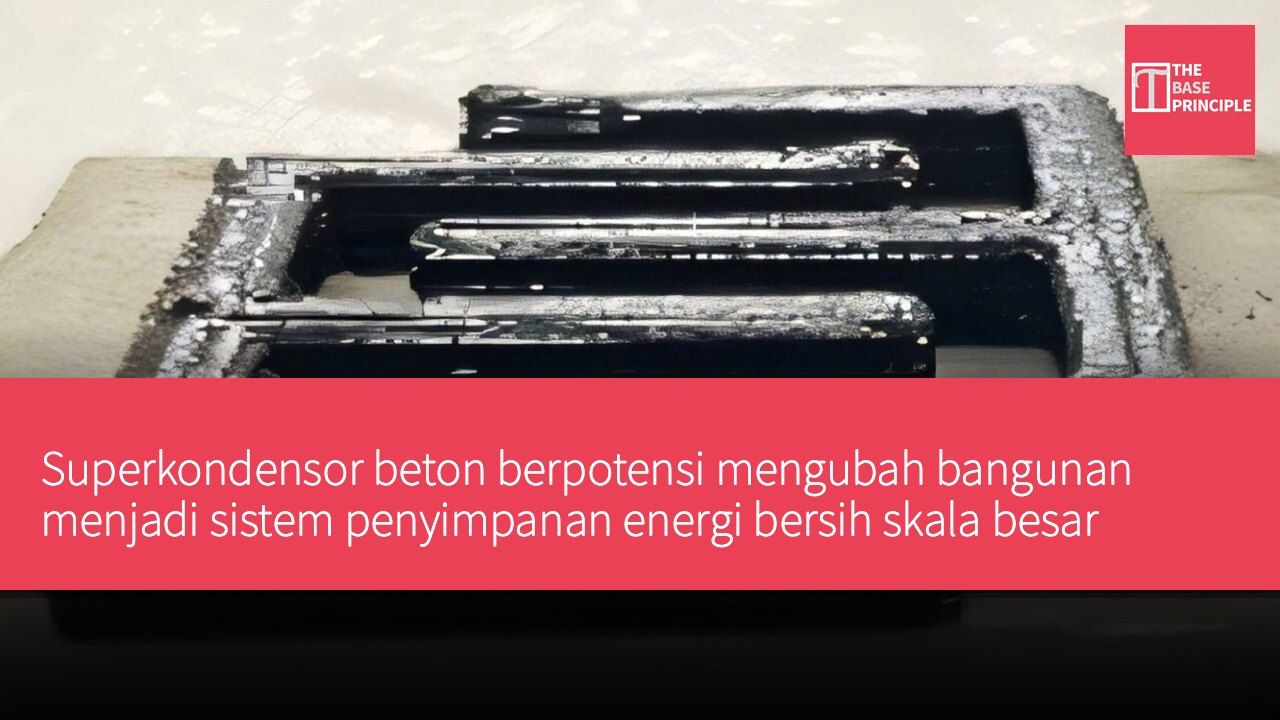 Superkondensor beton berpotensi mengubah bangunan menjadi sistem penyimpanan energi bersih skala besar