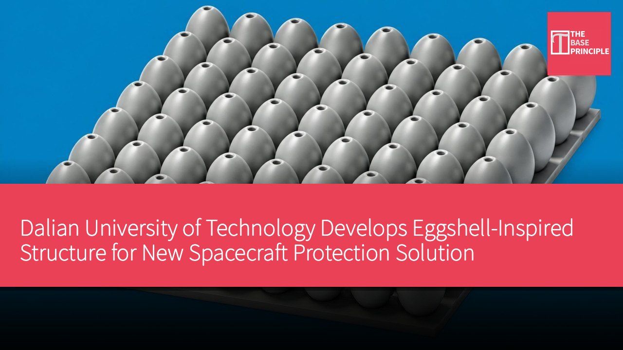 Dalian University of Technology Develops Eggshell-Inspired Structure for New Spacecraft Protection Solution