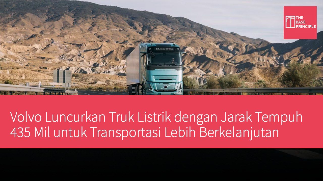 Volvo Luncurkan Truk Listrik dengan Jarak Tempuh 435 Mil untuk Transportasi Lebih Berkelanjutan