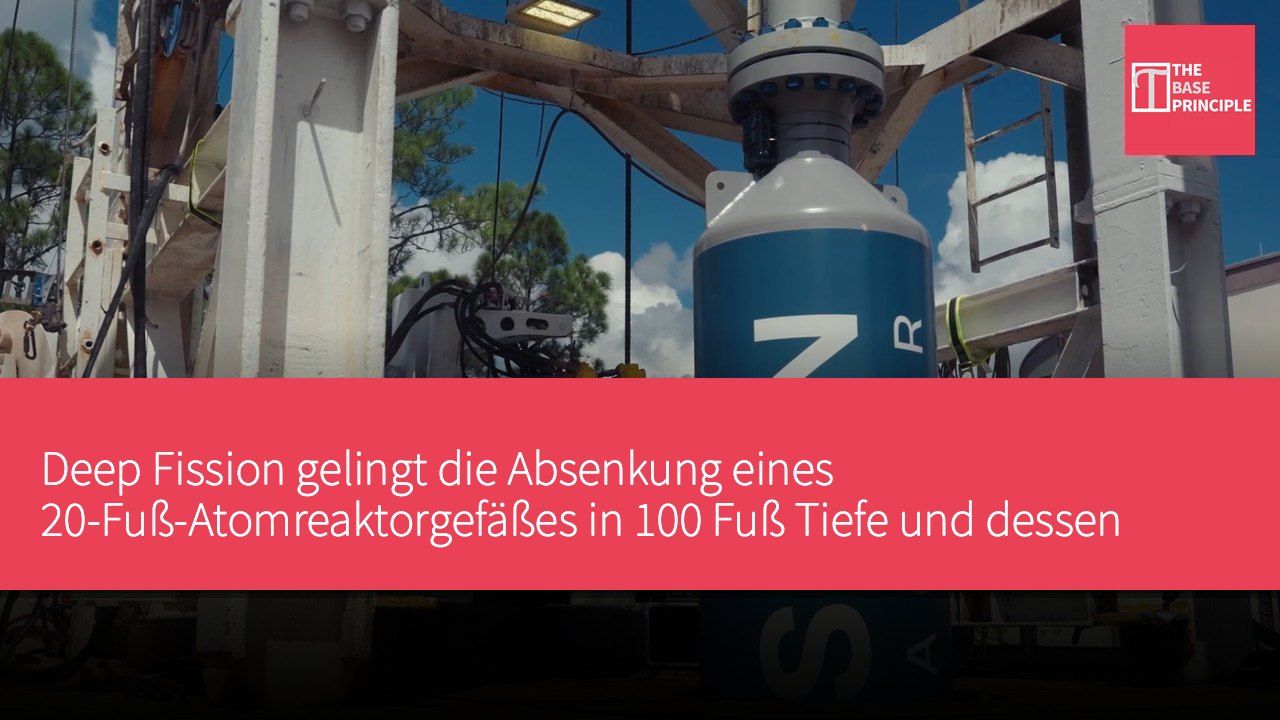 Deep Fission gelingt die Absenkung eines 20-Fuß-Atomreaktorgefäßes in 100 Fuß Tiefe und dessen Rückholung