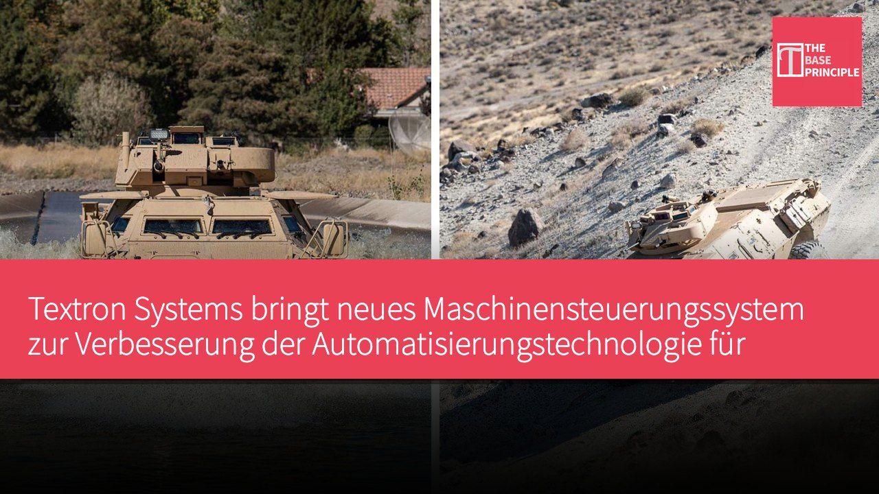 Textron Systems bringt neues Maschinensteuerungssystem zur Verbesserung der Automatisierungstechnologie für Bodenfahrzeuge auf den Markt