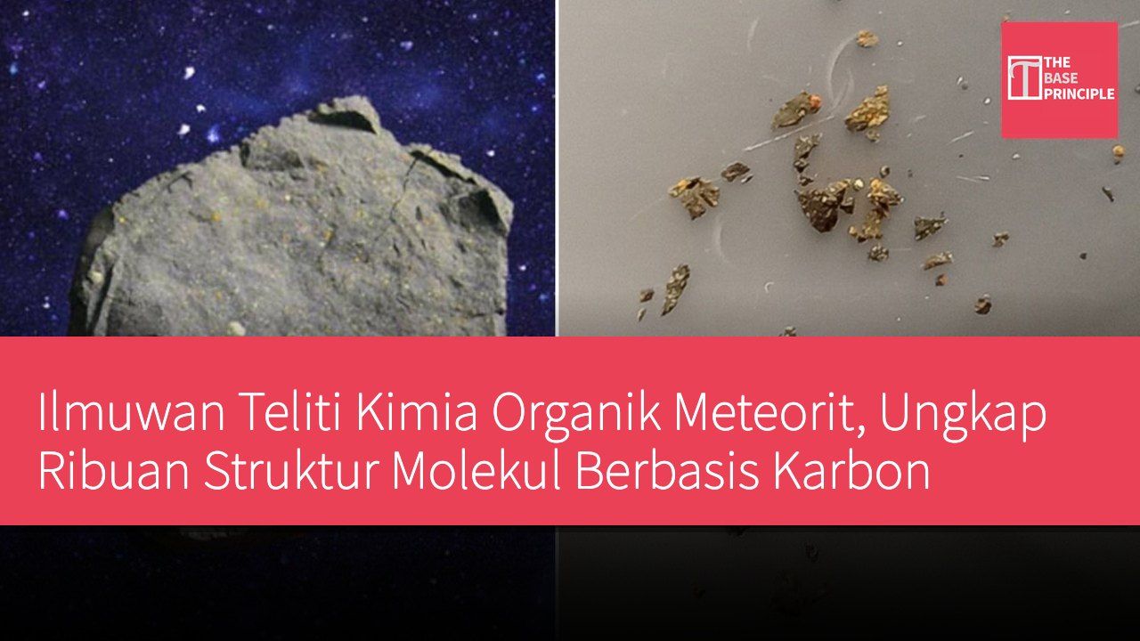 Ilmuwan Teliti Kimia Organik Meteorit, Ungkap Ribuan Struktur Molekul Berbasis Karbon
