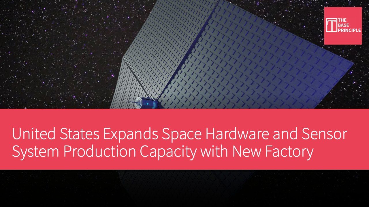 United States Expands Space Hardware and Sensor System Production Capacity with New Factory