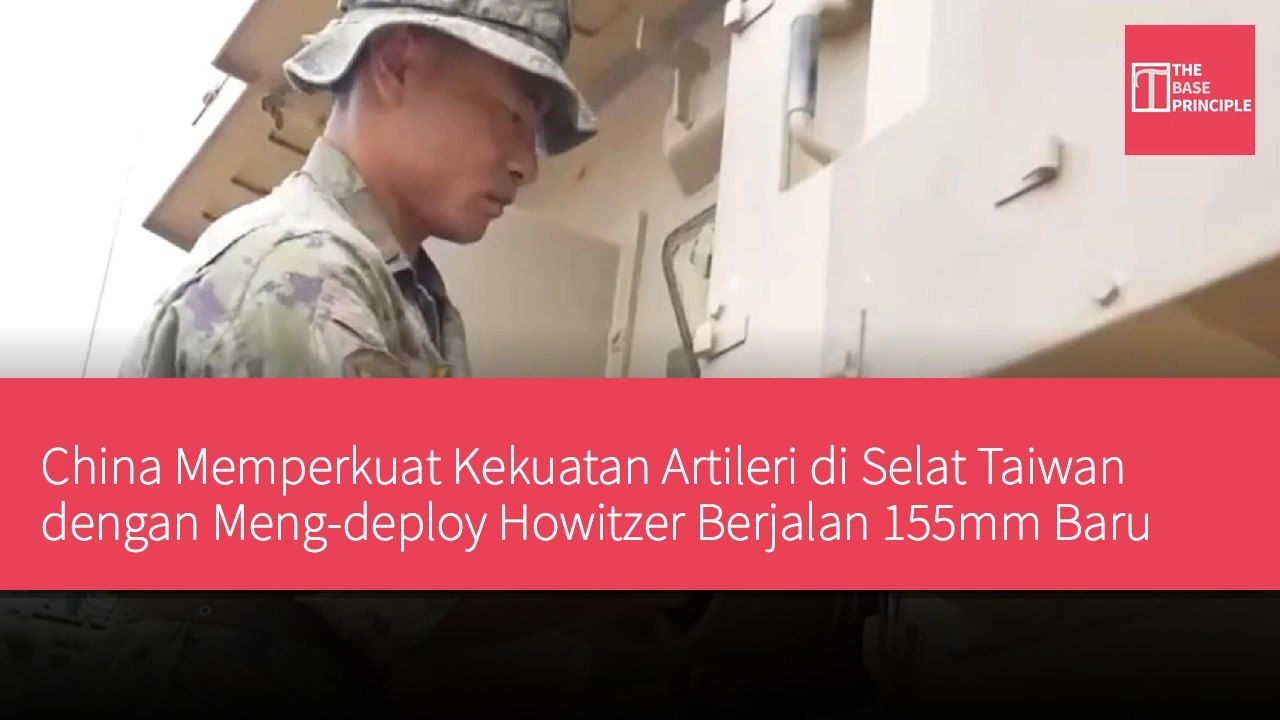 China Memperkuat Kekuatan Artileri di Selat Taiwan dengan Meng-deploy Howitzer Berjalan 155mm Baru