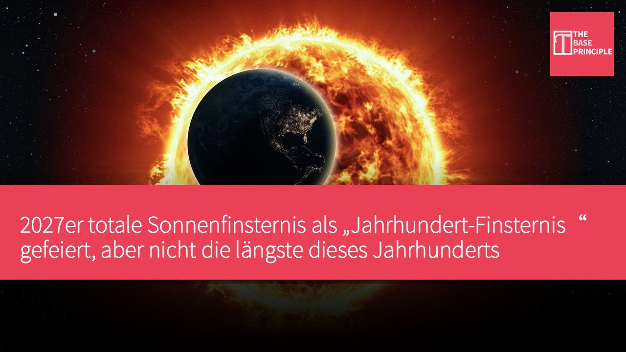 2027er totale Sonnenfinsternis als „Jahrhundert-Finsternis“ gefeiert, aber nicht die längste dieses Jahrhunderts