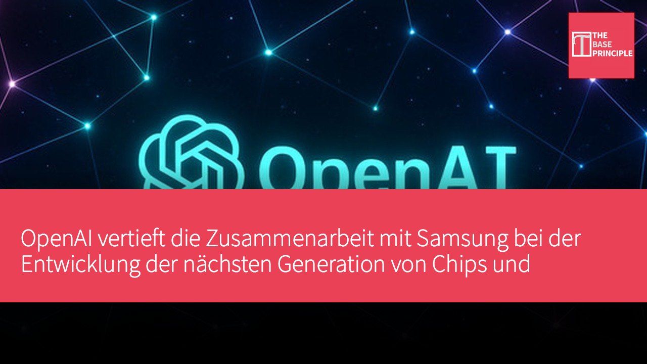 OpenAI vertieft die Zusammenarbeit mit Samsung bei der Entwicklung der nächsten Generation von Chips und KI-Dienstleistungen für Unternehmen