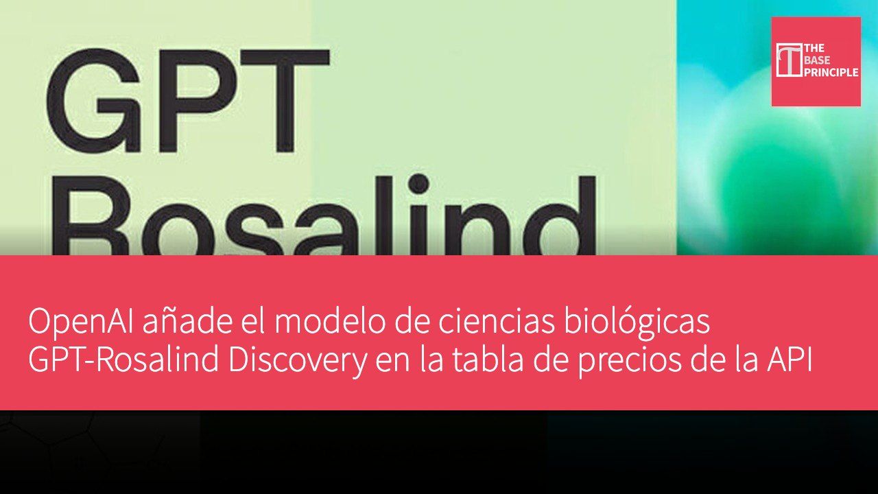 OpenAI añade el modelo de ciencias biológicas GPT-Rosalind Discovery en la tabla de precios de la API