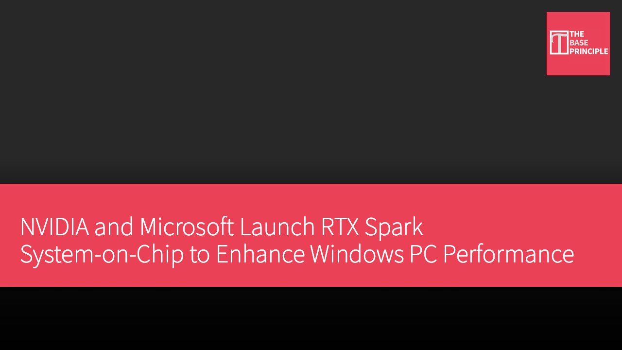 NVIDIA and Microsoft Launch RTX Spark System-on-Chip to Enhance Windows PC Performance