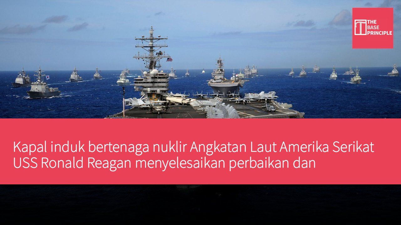 Kapal induk bertenaga nuklir Angkatan Laut Amerika Serikat USS Ronald Reagan menyelesaikan perbaikan dan peningkatan, kembali ke armada operasional