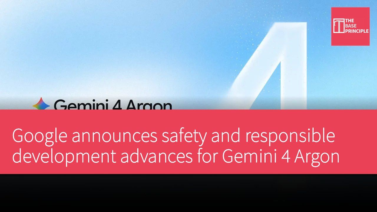 Google announces safety and responsible development advances for Gemini 4 Argon