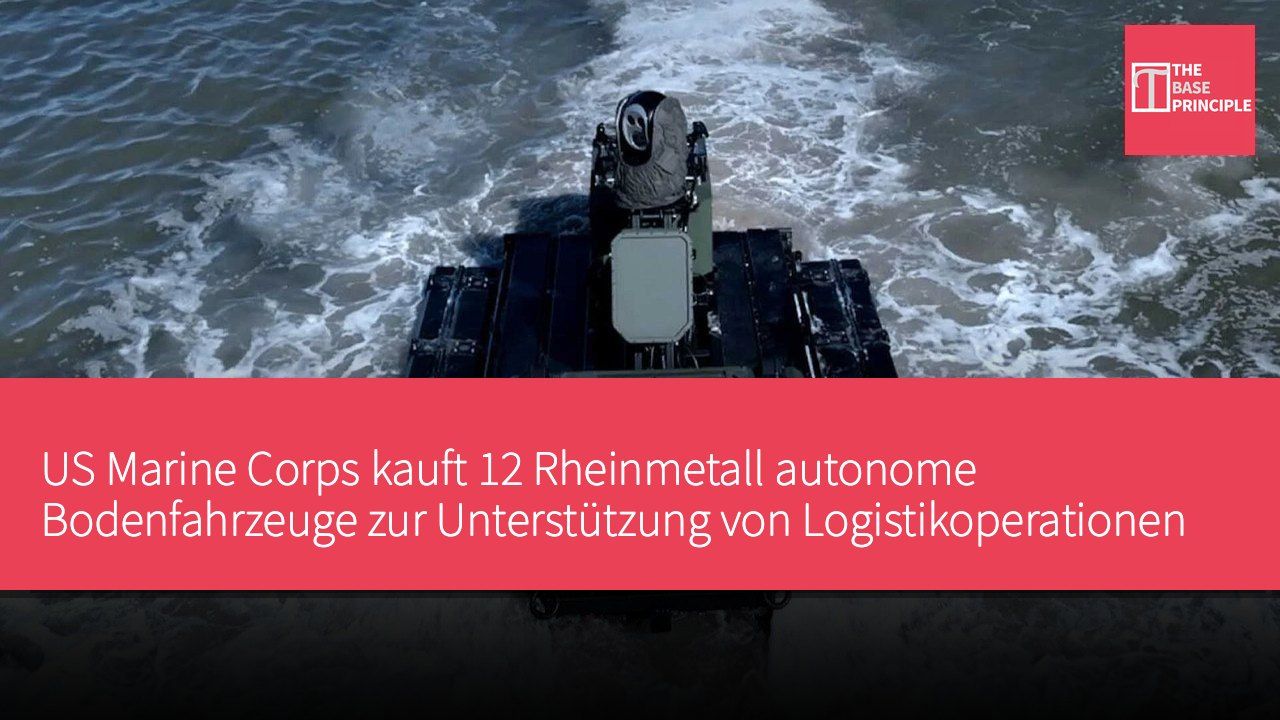 US Marine Corps kauft 12 Rheinmetall autonome Bodenfahrzeuge zur Unterstützung von Logistikoperationen