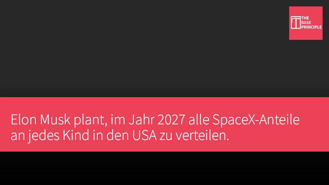 Elon Musk plant, im Jahr 2027 alle SpaceX-Anteile an jedes Kind in den USA zu verteilen.