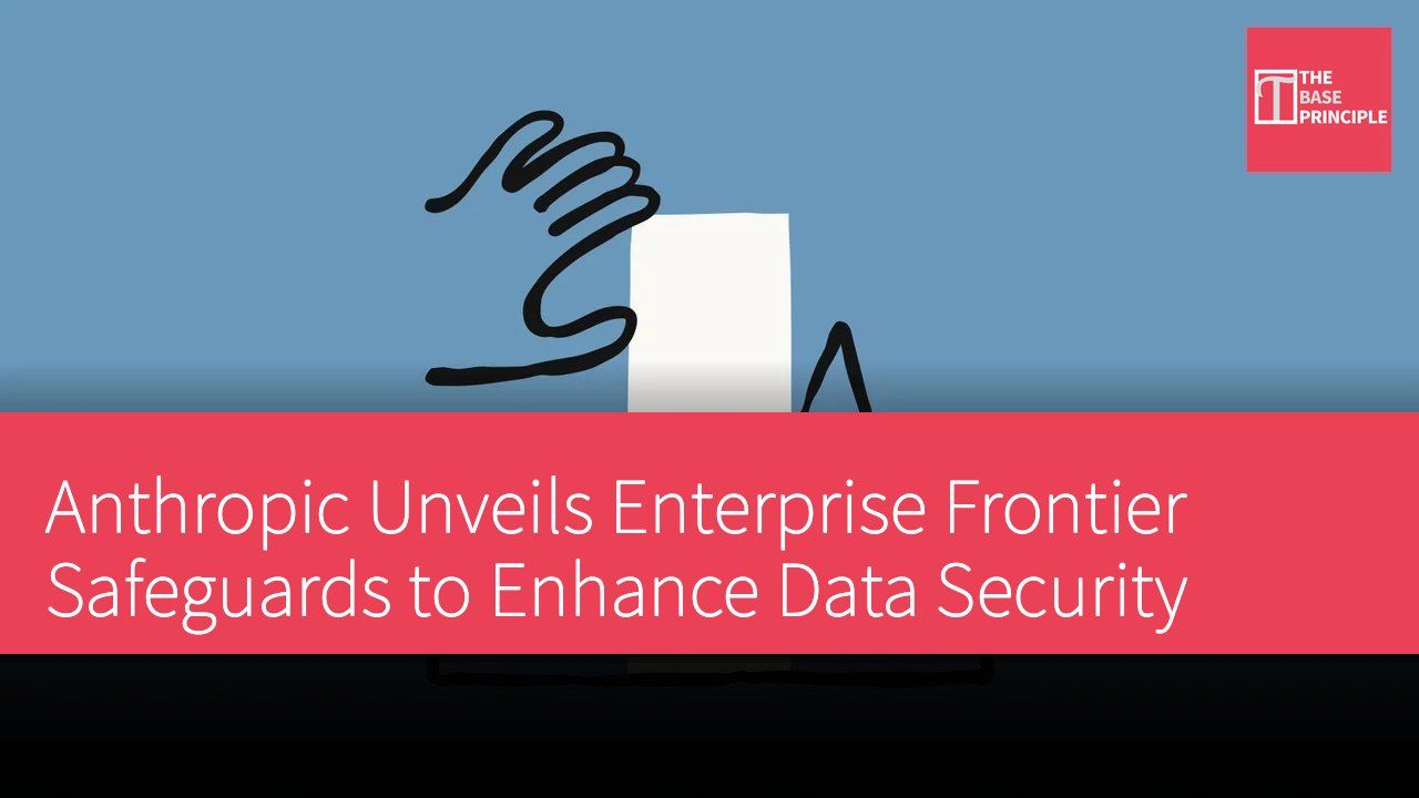Anthropic Unveils Enterprise Frontier Safeguards to Enhance Data Security