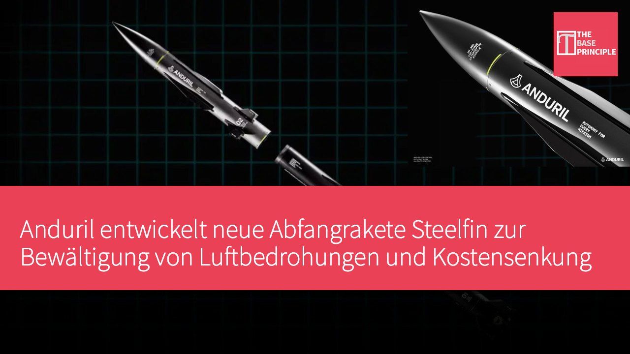 Anduril entwickelt neue Abfangrakete Steelfin zur Bewältigung von Luftbedrohungen und Kostensenkung