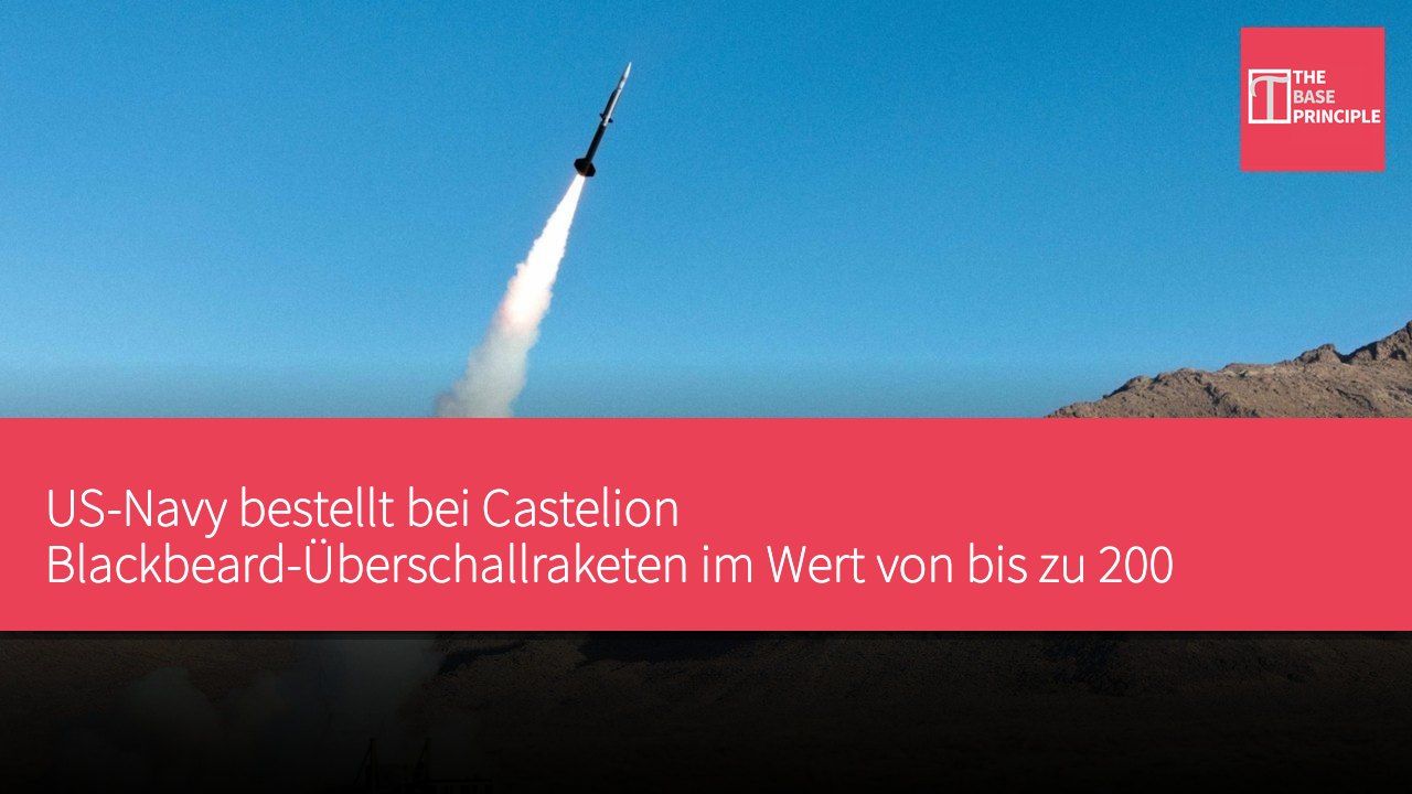 US-Navy bestellt bei Castelion Blackbeard-Überschallraketen im Wert von bis zu 200 Millionen US-Dollar