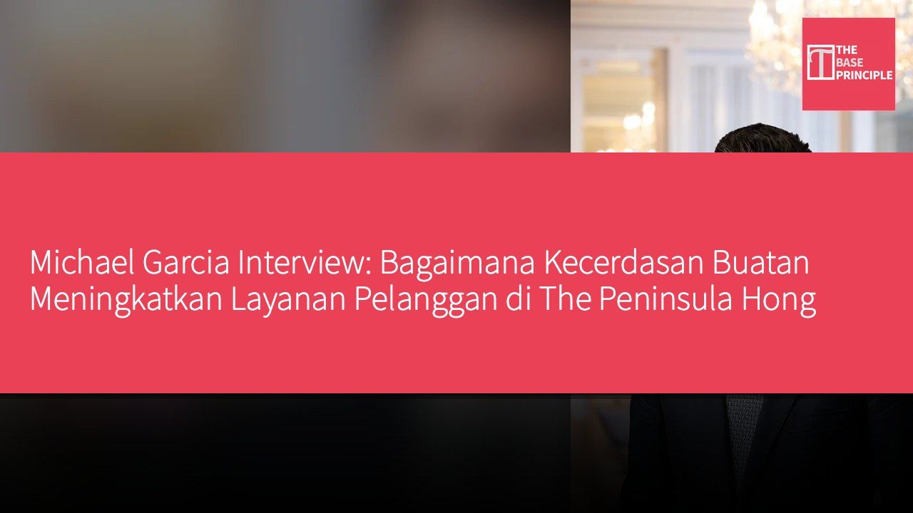 Michael Garcia Interview: Bagaimana Kecerdasan Buatan Meningkatkan Layanan Pelanggan di The Peninsula Hong Kong