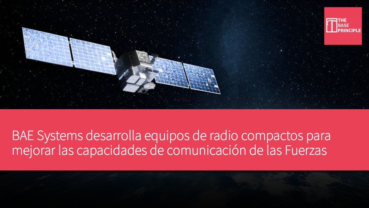 BAE Systems desarrolla equipos de radio compactos para mejorar las capacidades de comunicación de las Fuerzas Espaciales de EE. UU.