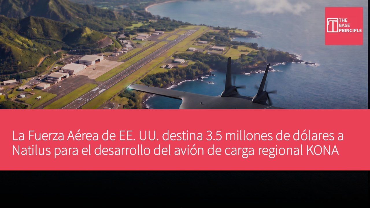 La Fuerza Aérea de EE. UU. destina 3.5 millones de dólares a Natilus para el desarrollo del avión de carga regional KONA