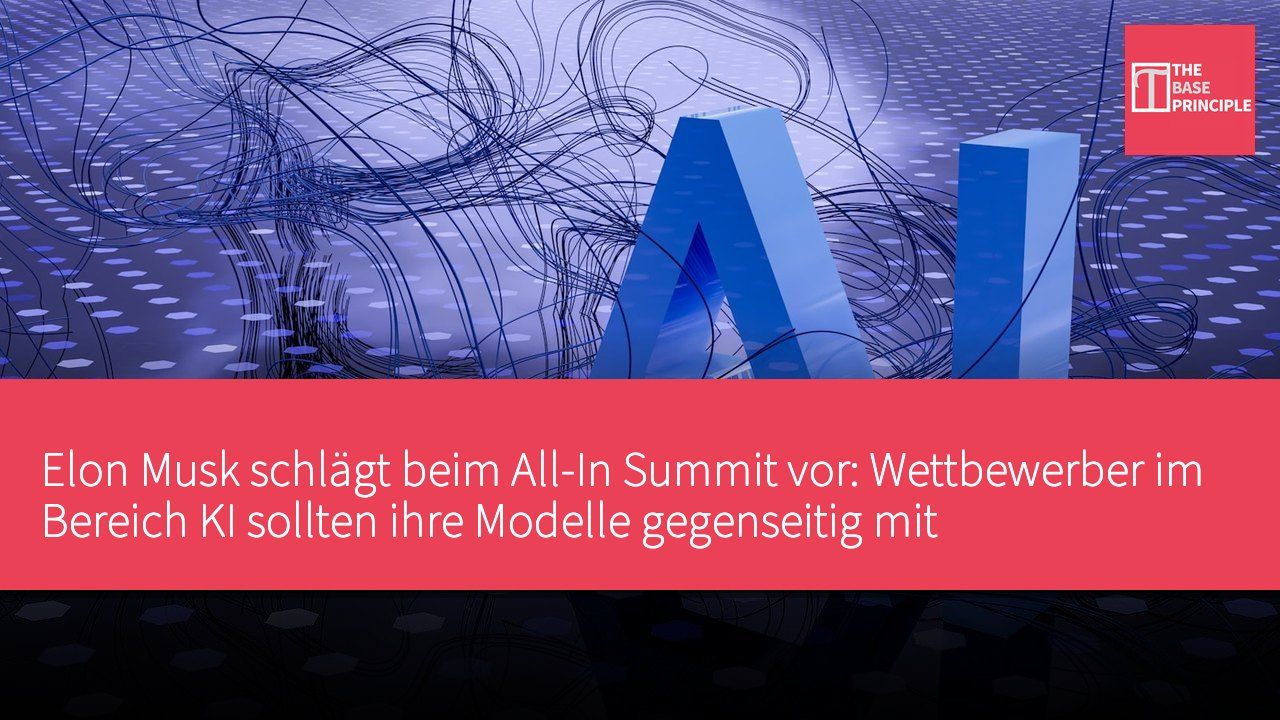 Elon Musk schlägt beim All-In Summit vor: Wettbewerber im Bereich KI sollten ihre Modelle gegenseitig mit Sicherheitstests überprüfen