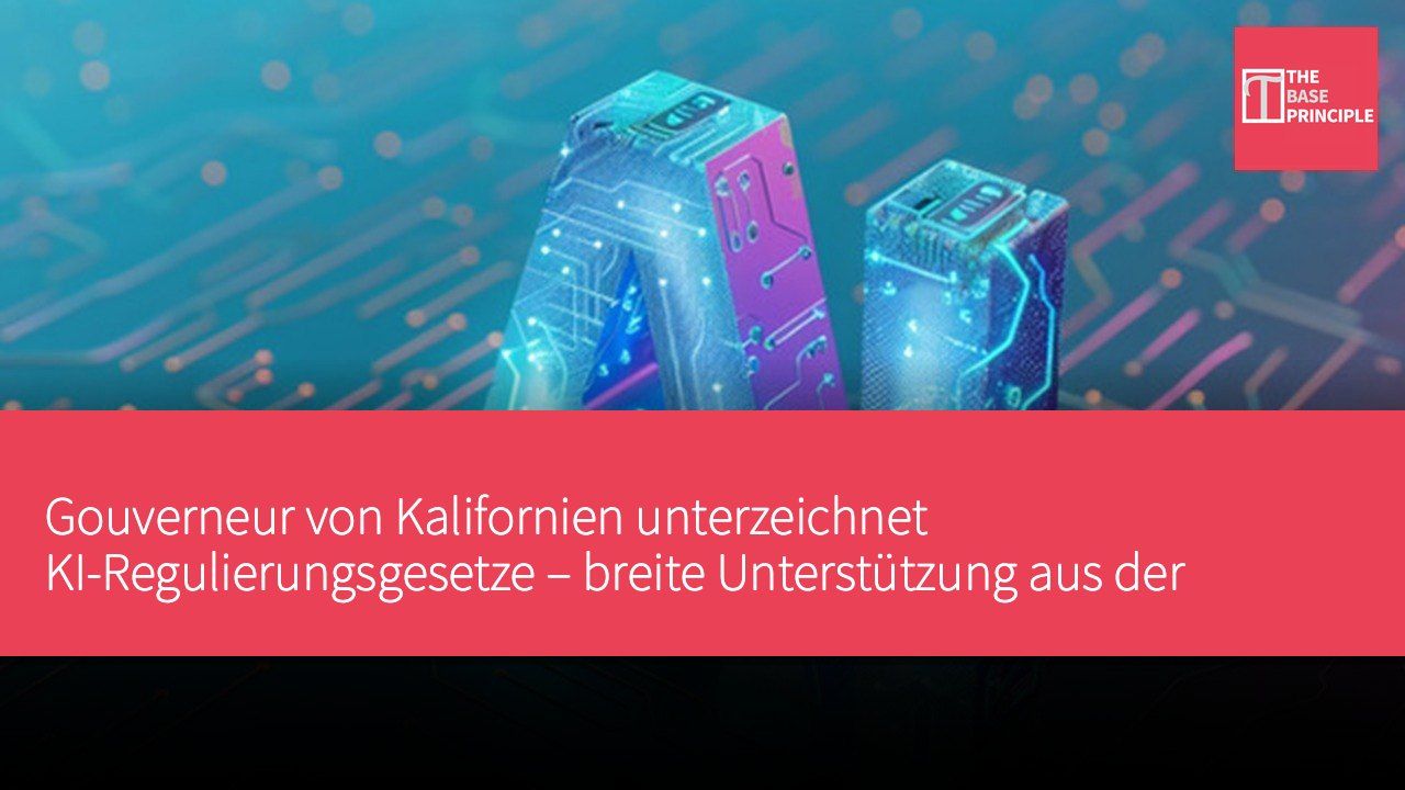 Gouverneur von Kalifornien unterzeichnet KI-Regulierungsgesetze – breite Unterstützung aus der Branche