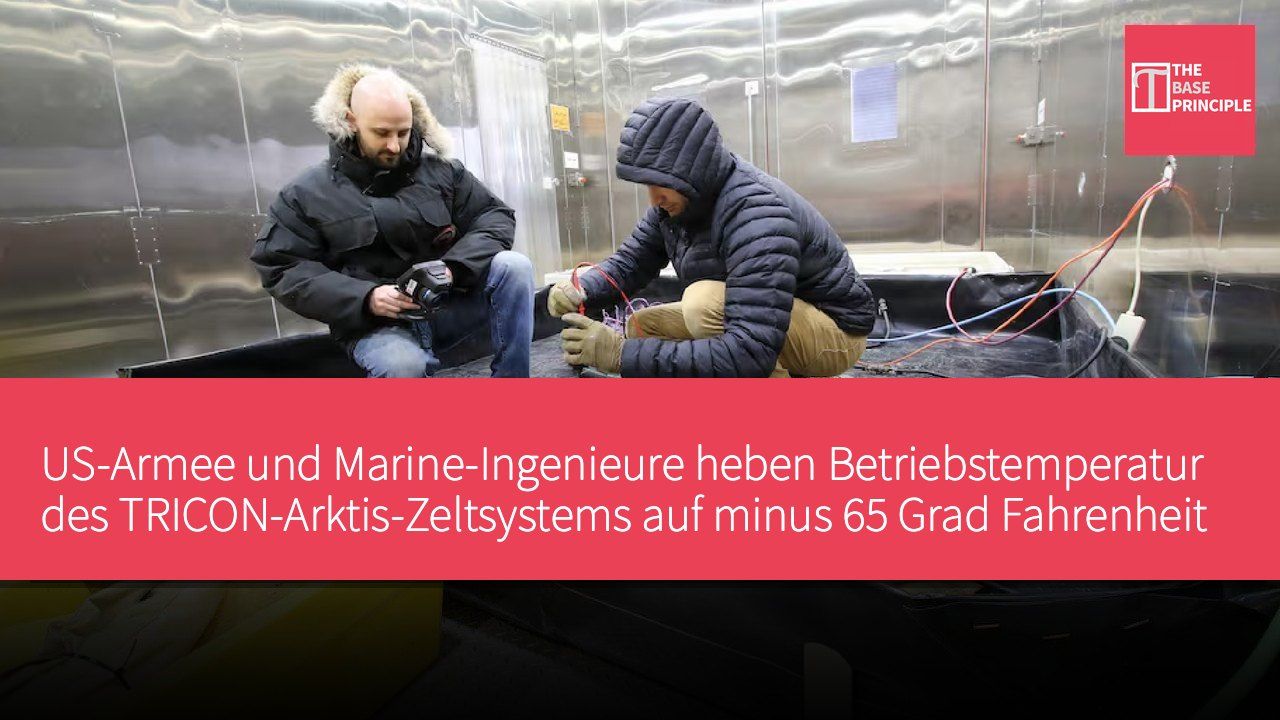 US-Armee und Marine-Ingenieure heben Betriebstemperatur des TRICON-Arktis-Zeltsystems auf minus 65 Grad Fahrenheit an