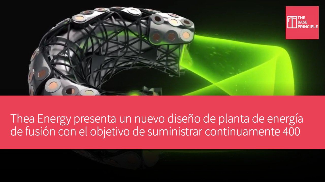 Thea Energy presenta un nuevo diseño de planta de energía de fusión con el objetivo de suministrar continuamente 400 megavatios a la red eléctrica.