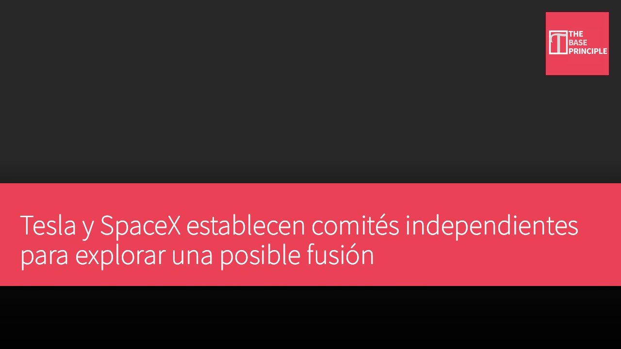 Tesla y SpaceX establecen comités independientes para explorar una posible fusión