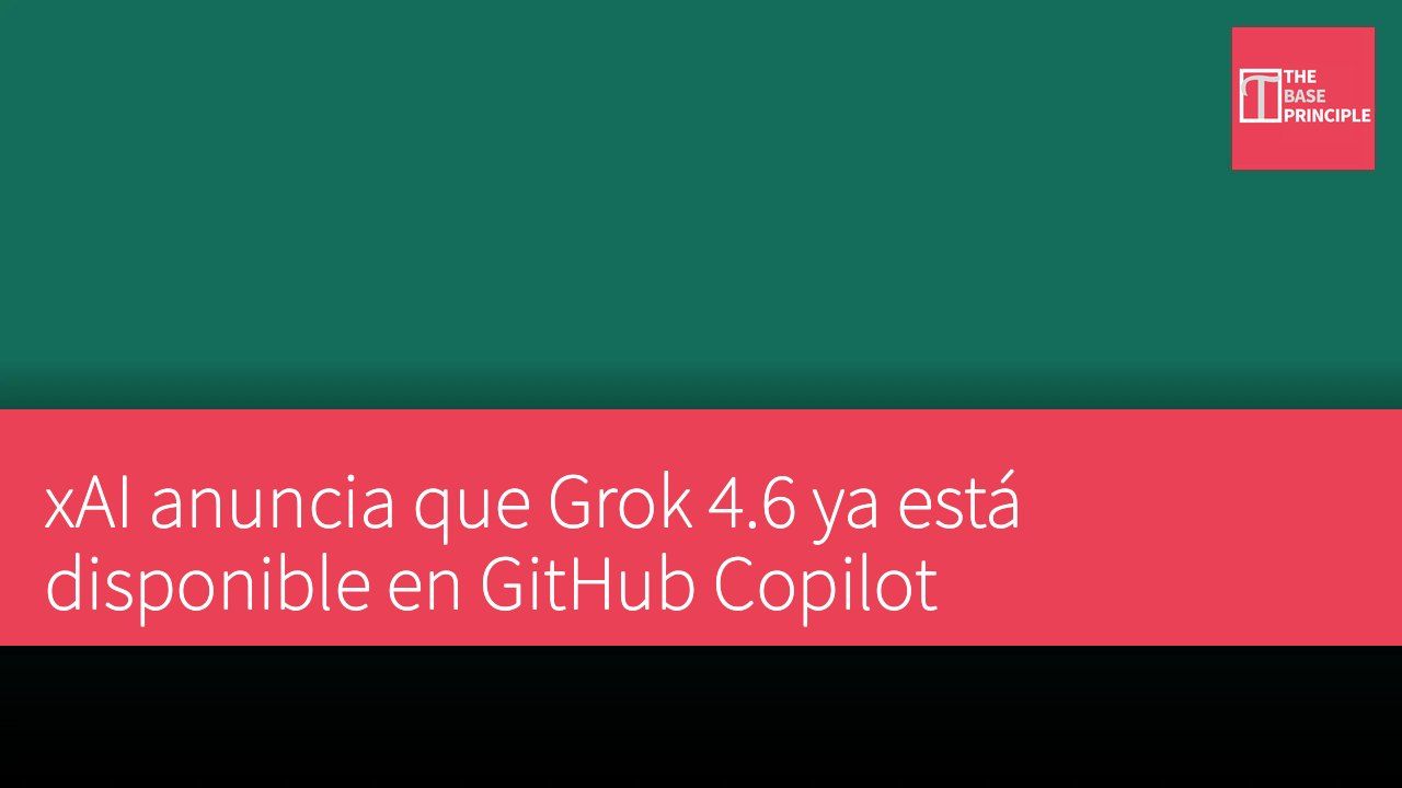xAI anuncia que Grok 4.6 ya está disponible en GitHub Copilot