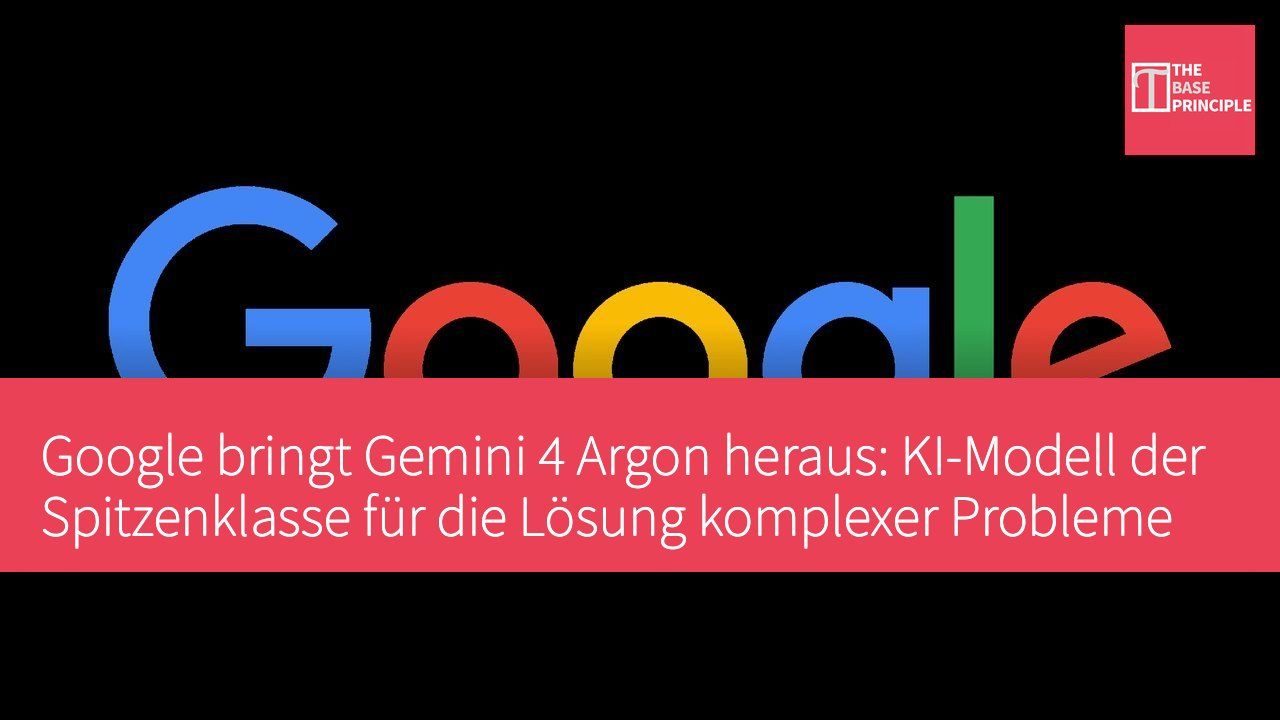 Google bringt Gemini 4 Argon heraus: KI-Modell der Spitzenklasse für die Lösung komplexer Probleme