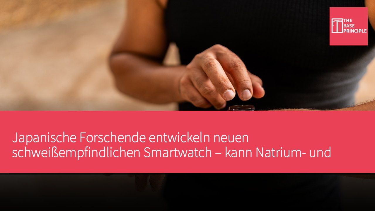 Japanische Forschende entwickeln neuen schweißempfindlichen Smartwatch – kann Natrium- und Kaliumveränderungen im Schweiß in Echtzeit überwachen