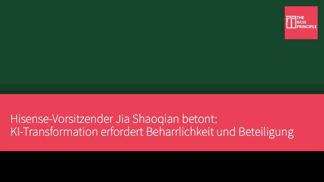 Hisense-Vorsitzender Jia Shaoqian betont: KI-Transformation erfordert Beharrlichkeit und Beteiligung aller Mitarbeiter