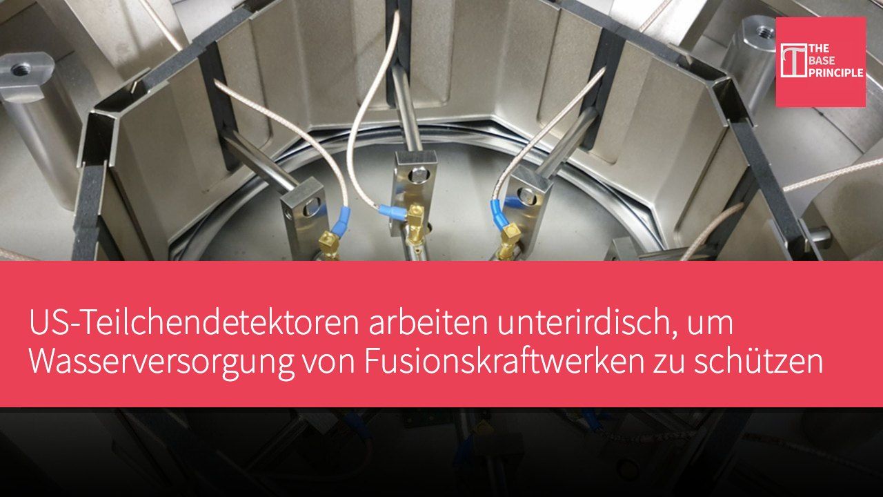 US-Teilchendetektoren arbeiten unterirdisch, um Wasserversorgung von Fusionskraftwerken zu schützen