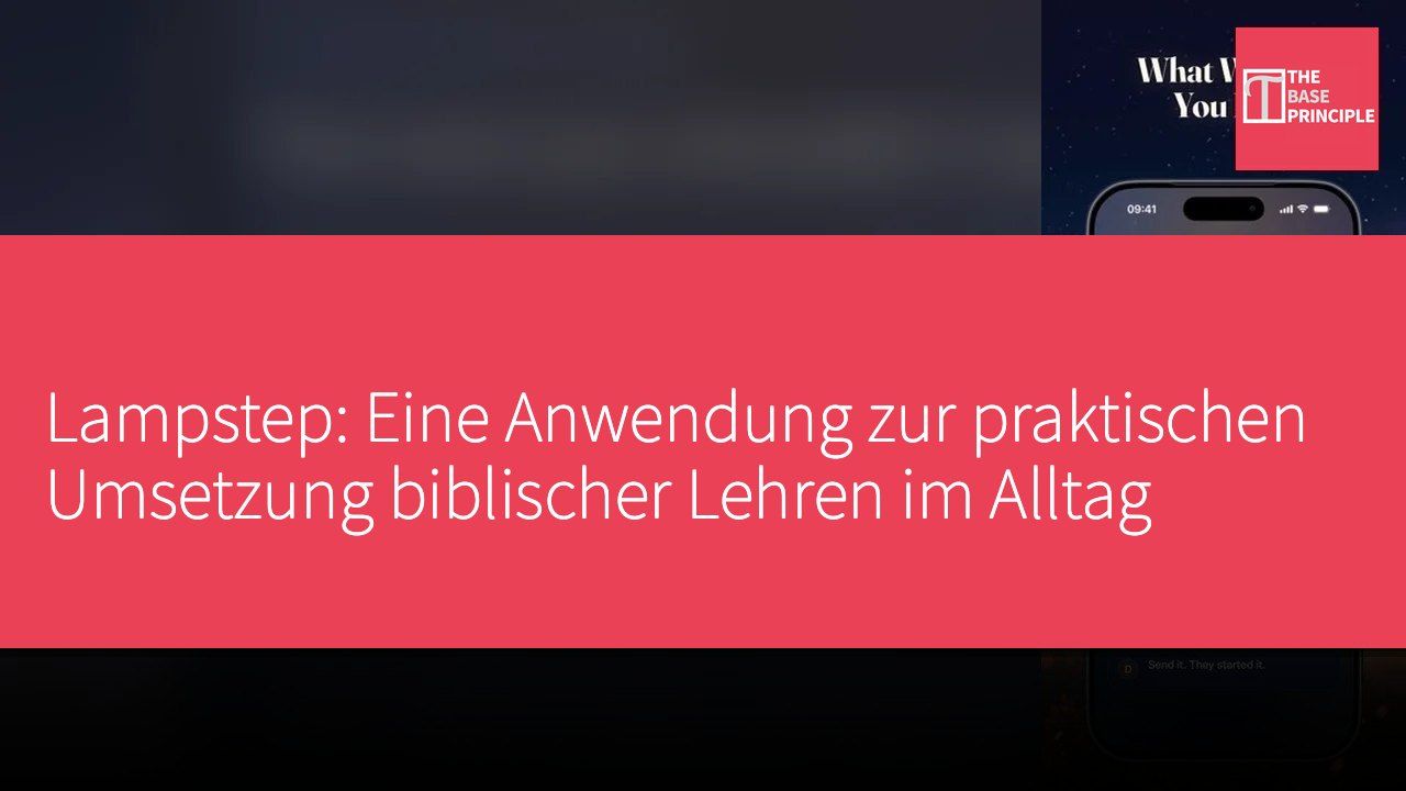 Lampstep: Eine Anwendung zur praktischen Umsetzung biblischer Lehren im Alltag