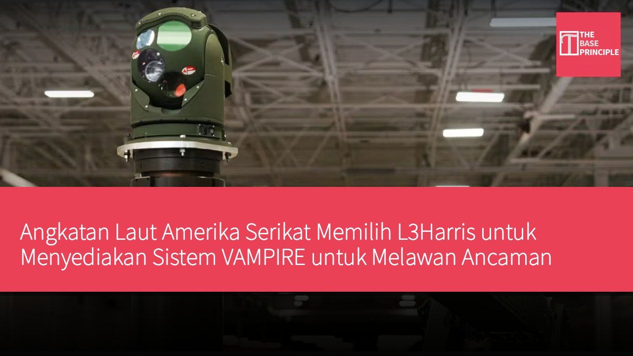 Angkatan Laut Amerika Serikat Memilih L3Harris untuk Menyediakan Sistem VAMPIRE untuk Melawan Ancaman Drone
