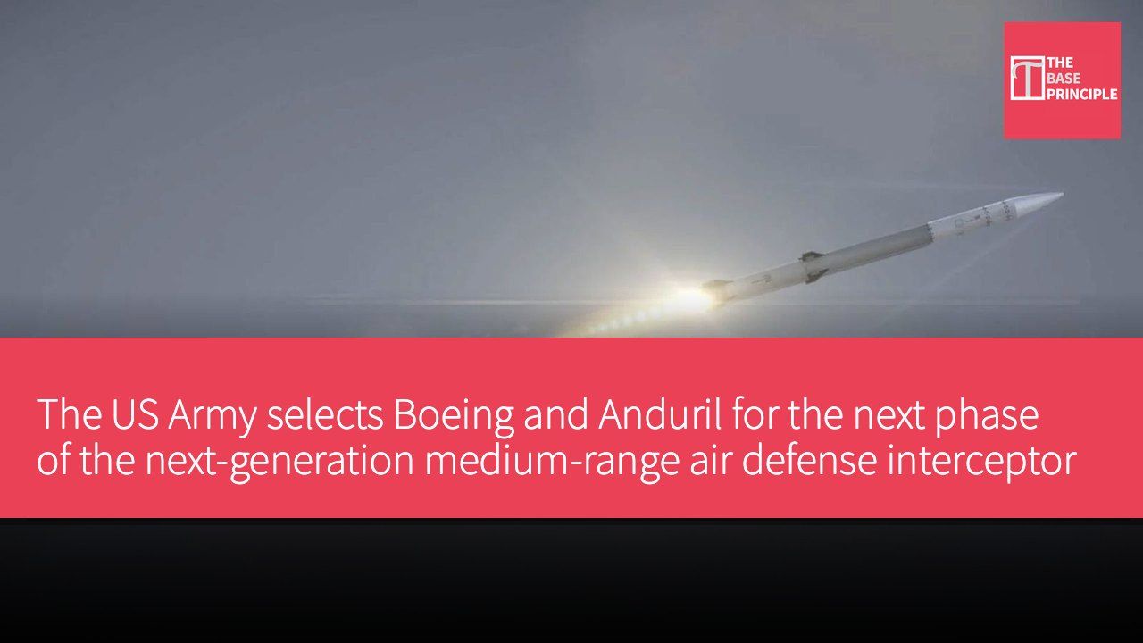 The US Army selects Boeing and Anduril for the next phase of the next-generation medium-range air defense interceptor competition
