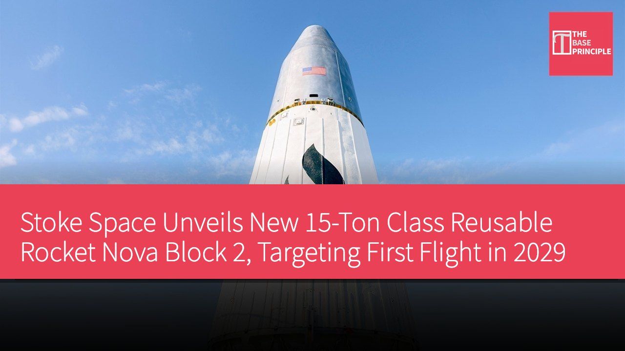 Stoke Space Unveils New 15-Ton Class Reusable Rocket Nova Block 2, Targeting First Flight in 2029