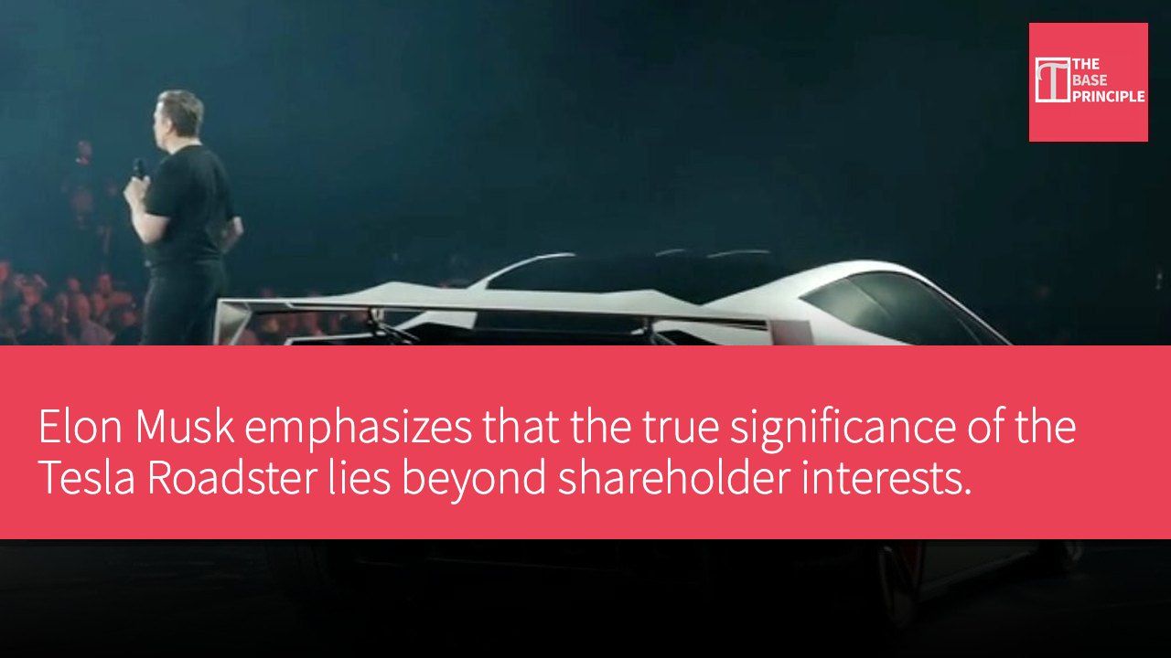 Elon Musk emphasizes that the true significance of the Tesla Roadster lies beyond shareholder interests.