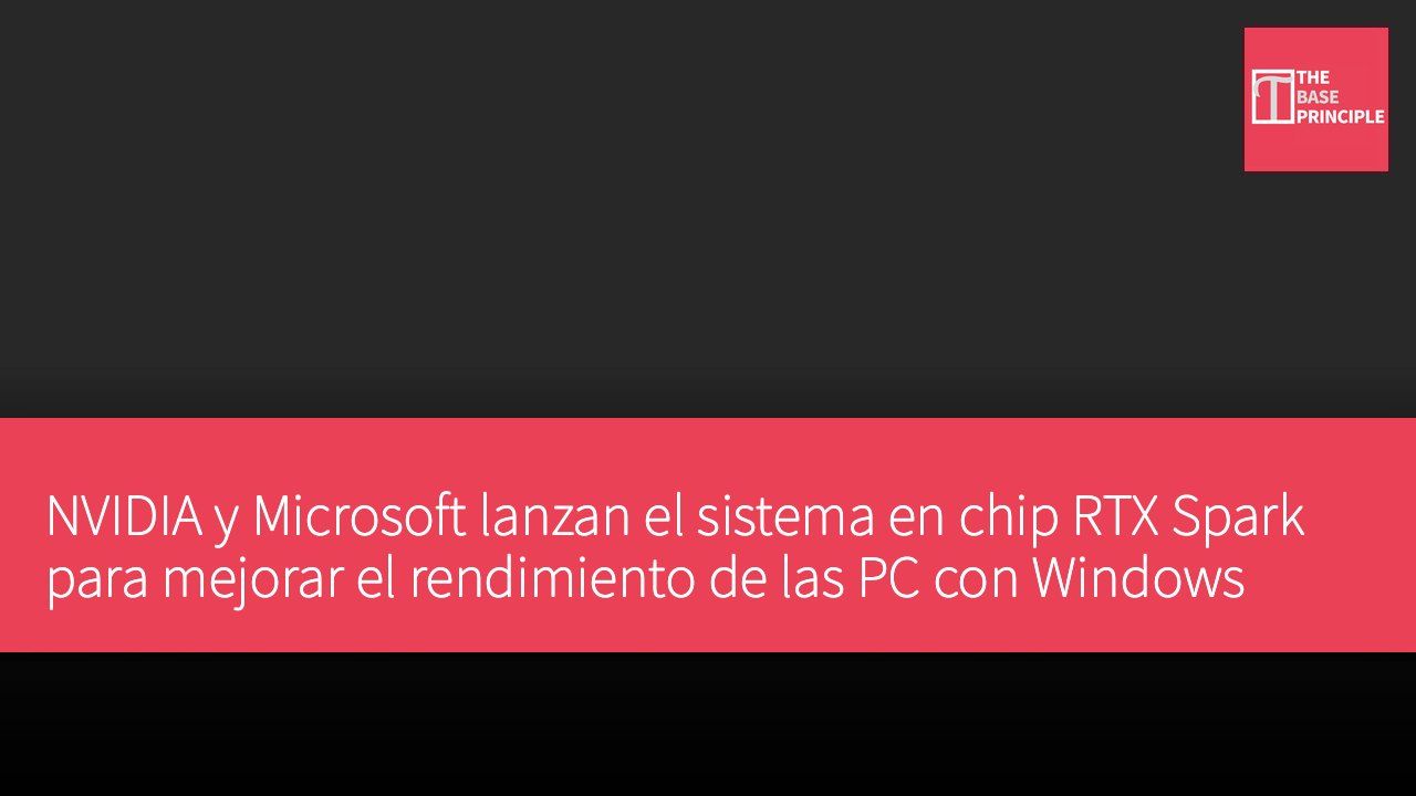 NVIDIA y Microsoft lanzan el sistema en chip RTX Spark para mejorar el rendimiento de las PC con Windows