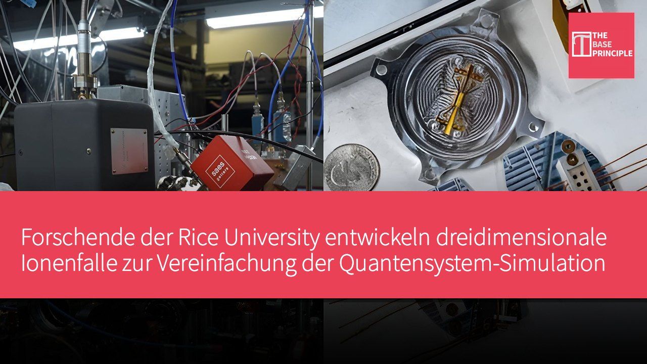 Forschende der Rice University entwickeln dreidimensionale Ionenfalle zur Vereinfachung der Quantensystem-Simulation