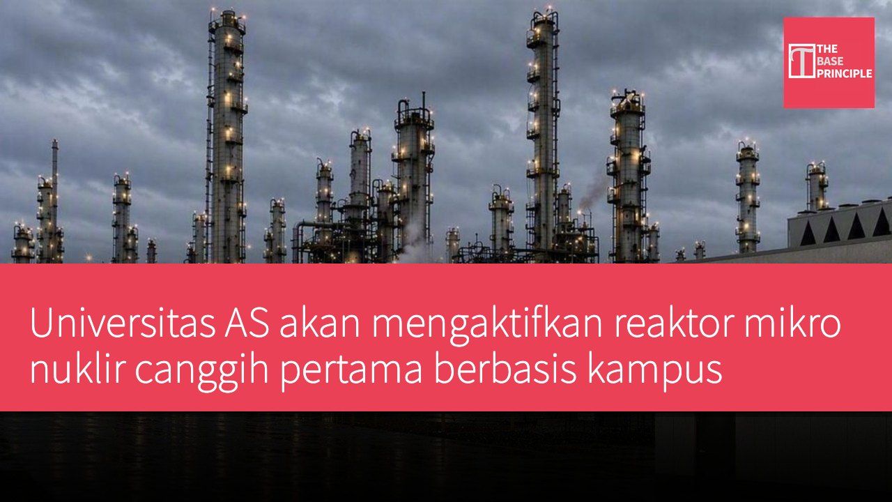 Universitas AS akan mengaktifkan reaktor mikro nuklir canggih pertama berbasis kampus