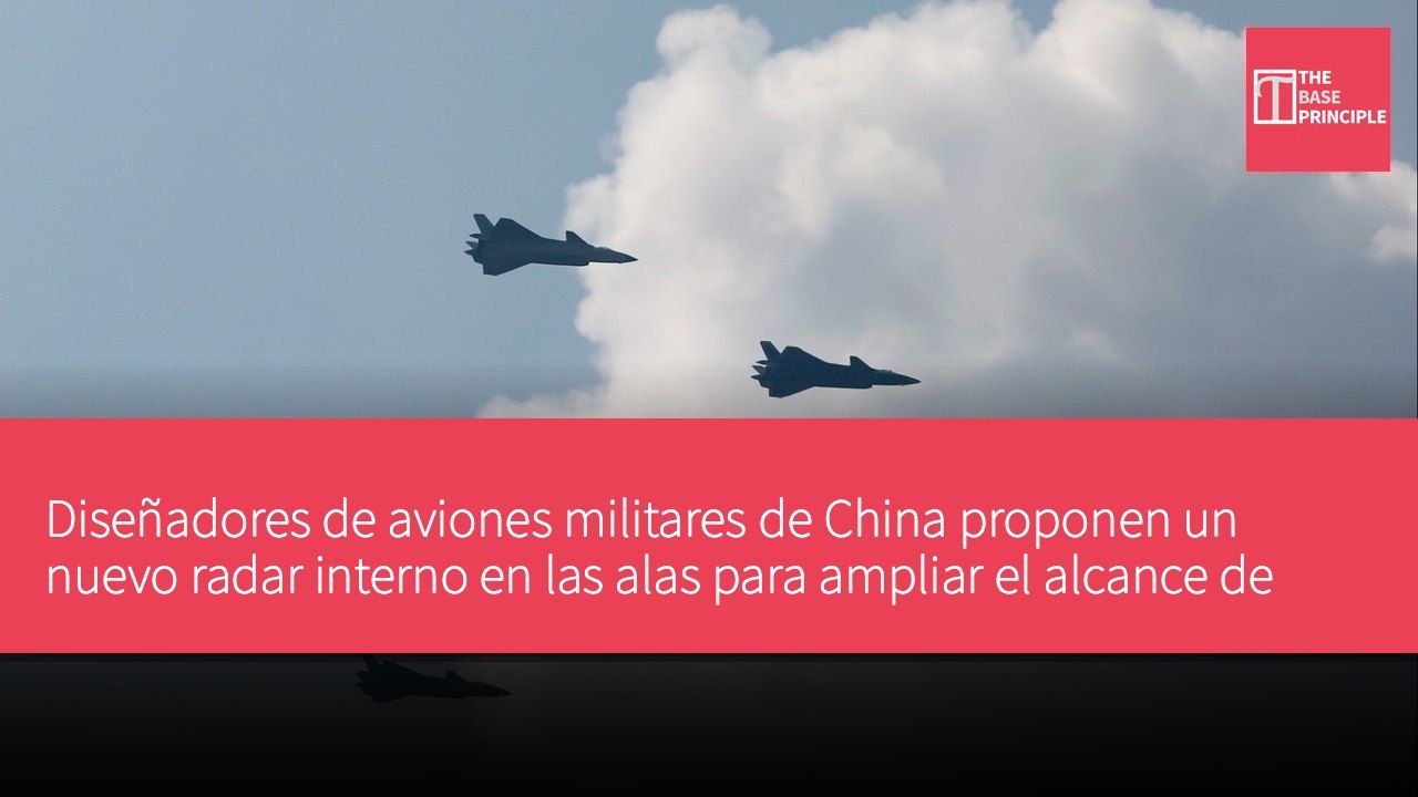 Diseñadores de aviones militares de China proponen un nuevo radar interno en las alas para ampliar el alcance de vigilancia aérea