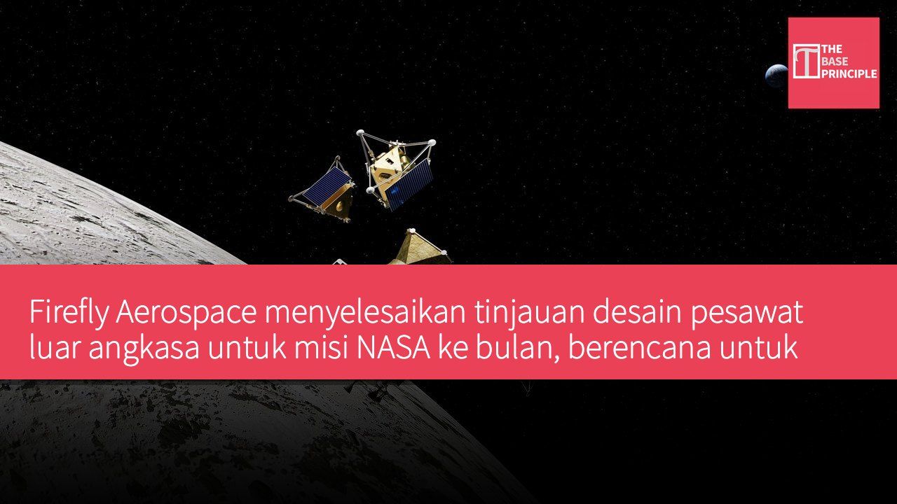 Firefly Aerospace menyelesaikan tinjauan desain pesawat luar angkasa untuk misi NASA ke bulan, berencana untuk menerjunkan empat drone robotik pada tahun 2028
