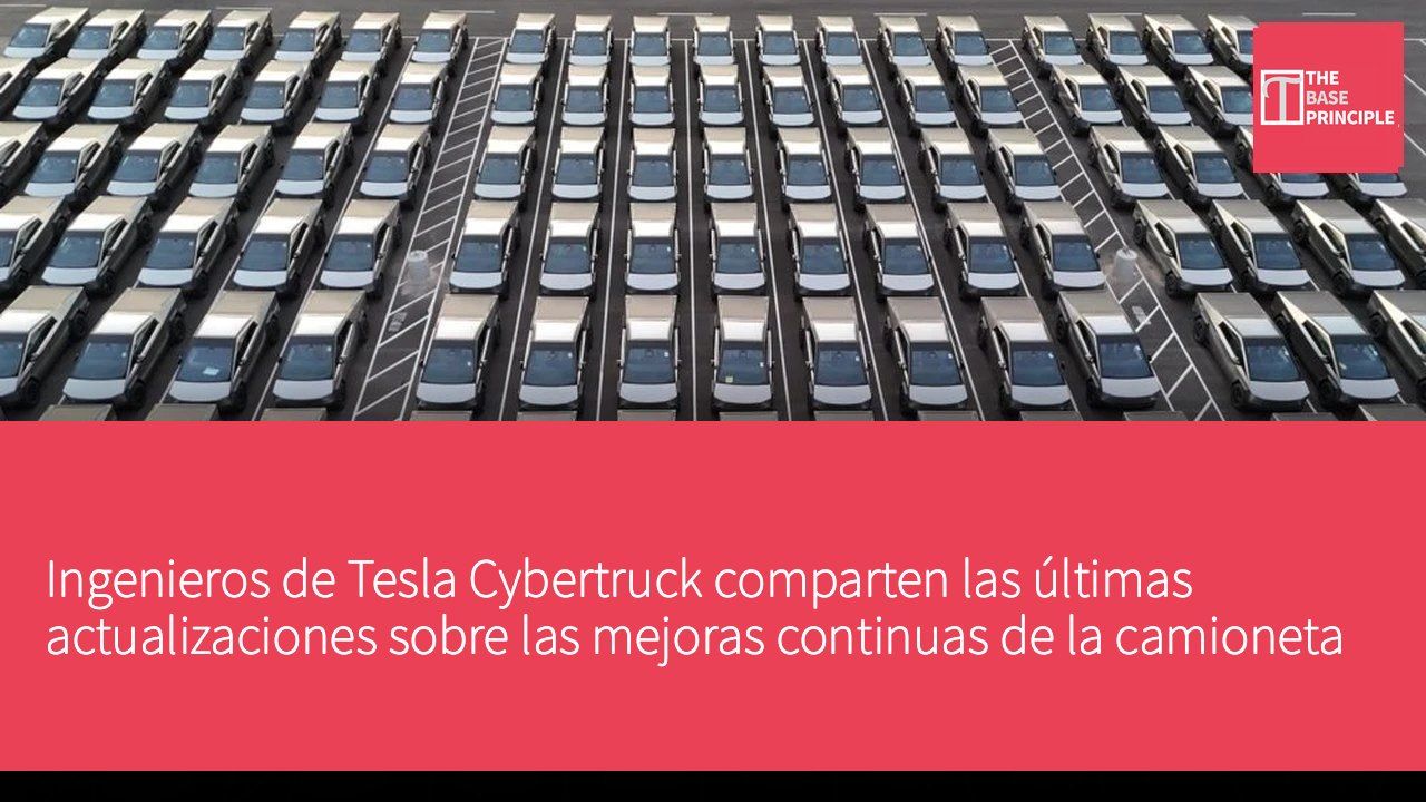 Ingenieros de Tesla Cybertruck comparten las últimas actualizaciones sobre las mejoras continuas de la camioneta eléctrica