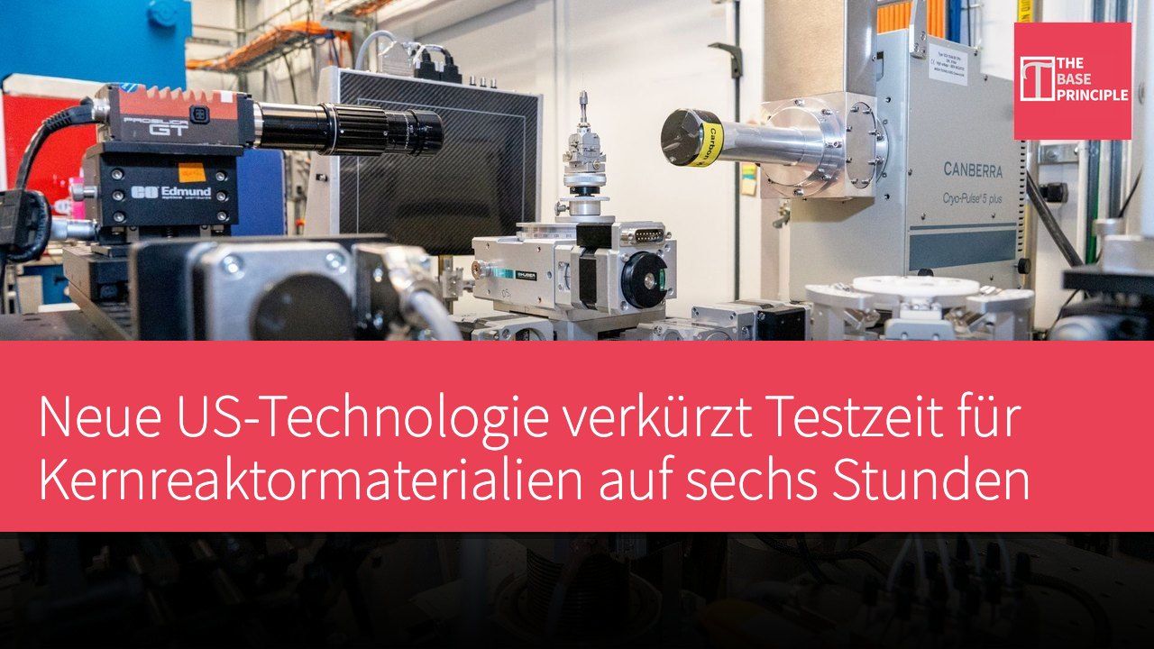 Neue US-Technologie verkürzt Testzeit für Kernreaktormaterialien auf sechs Stunden