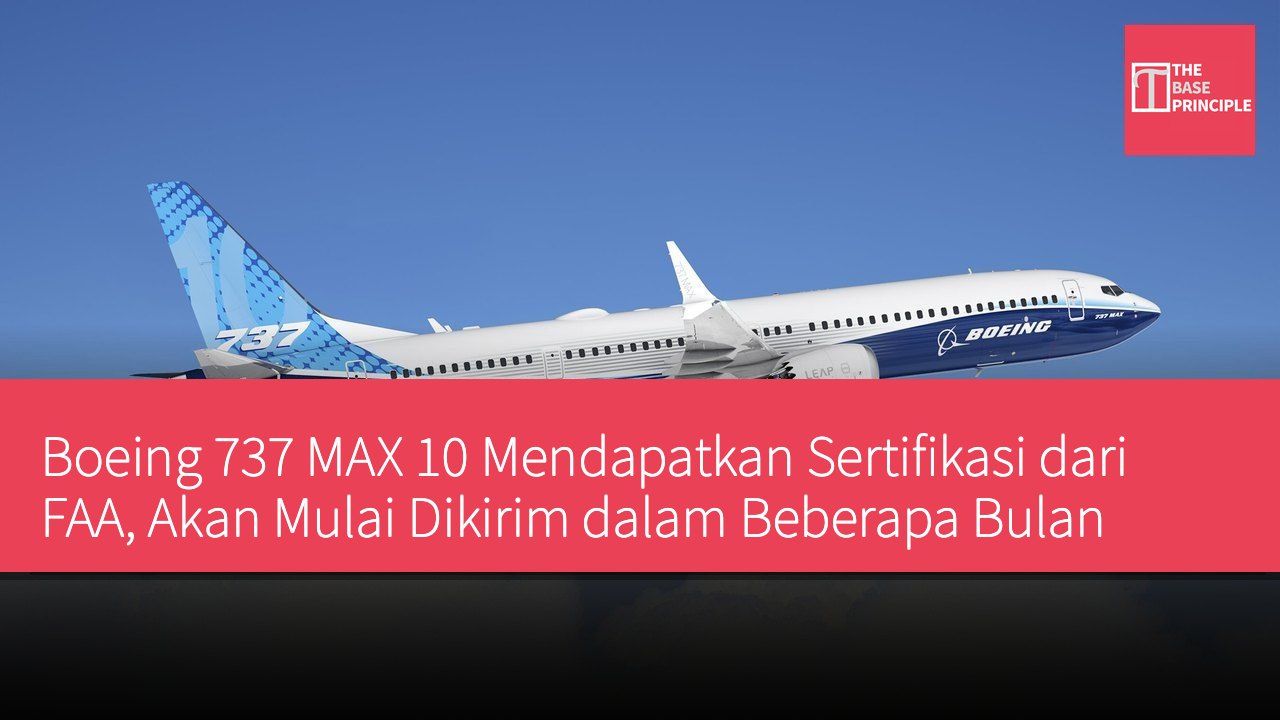 Boeing 737 MAX 10 Mendapatkan Sertifikasi dari FAA, Akan Mulai Dikirim dalam Beberapa Bulan