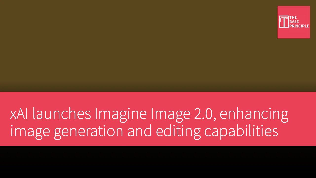 xAI launches Imagine Image 2.0, enhancing image generation and editing capabilities