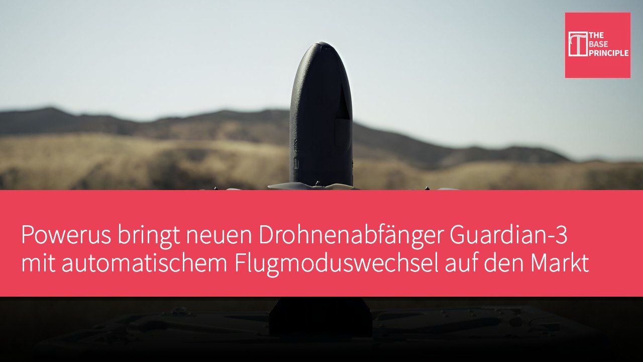 Powerus bringt neuen Drohnenabfänger Guardian-3 mit automatischem Flugmoduswechsel auf den Markt