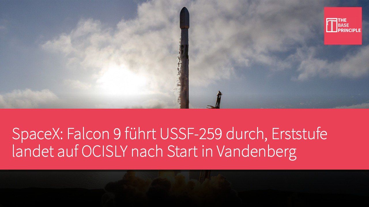 SpaceX: Falcon 9 führt USSF-259 durch, Erststufe landet auf OCISLY nach Start in Vandenberg