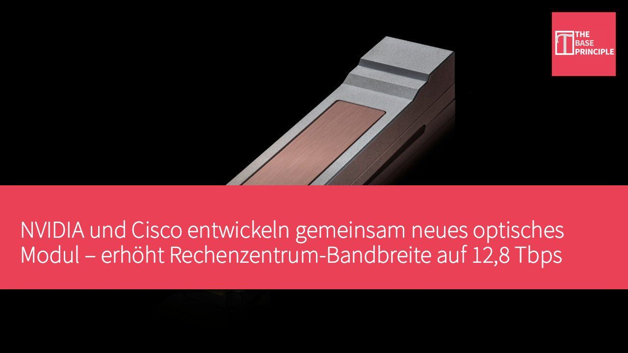 NVIDIA und Cisco entwickeln gemeinsam neues optisches Modul – erhöht Rechenzentrum-Bandbreite auf 12,8 Tbps