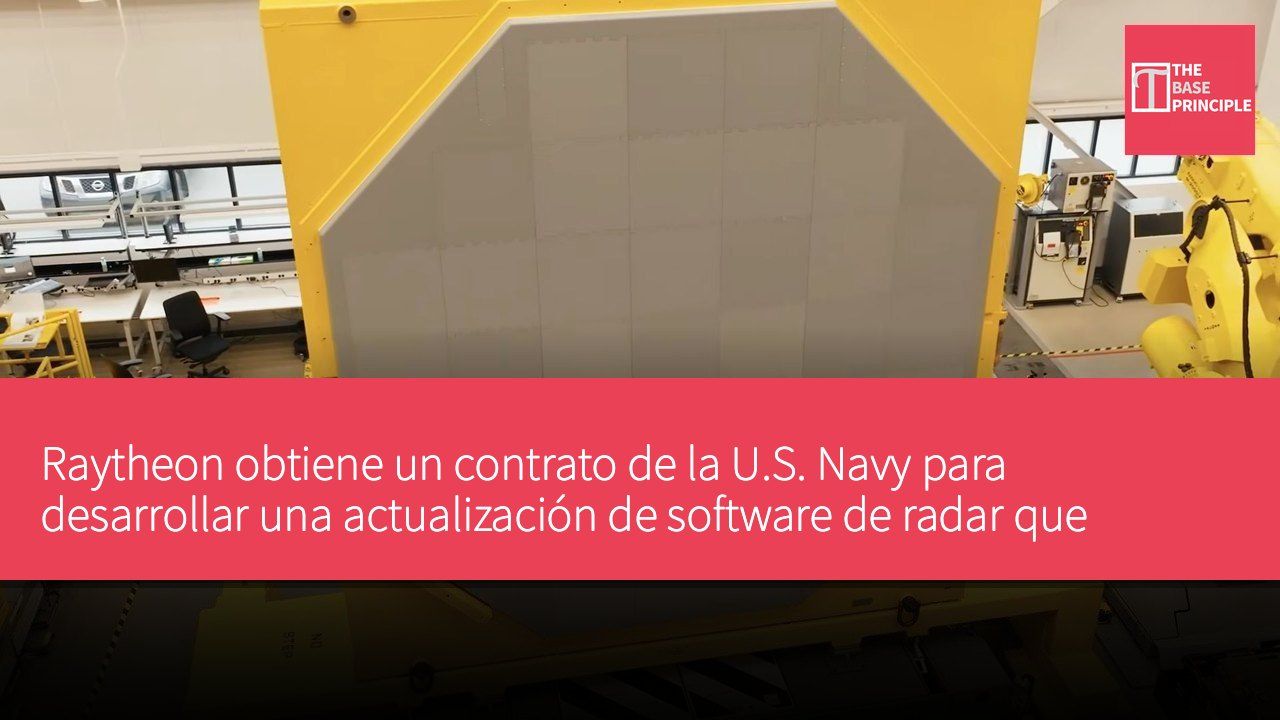 Raytheon obtiene un contrato de la U.S. Navy para desarrollar una actualización de software de radar que mejore el rendimiento de detección de objetivos